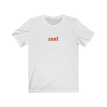 Load image into Gallery viewer, C*NT TEE
